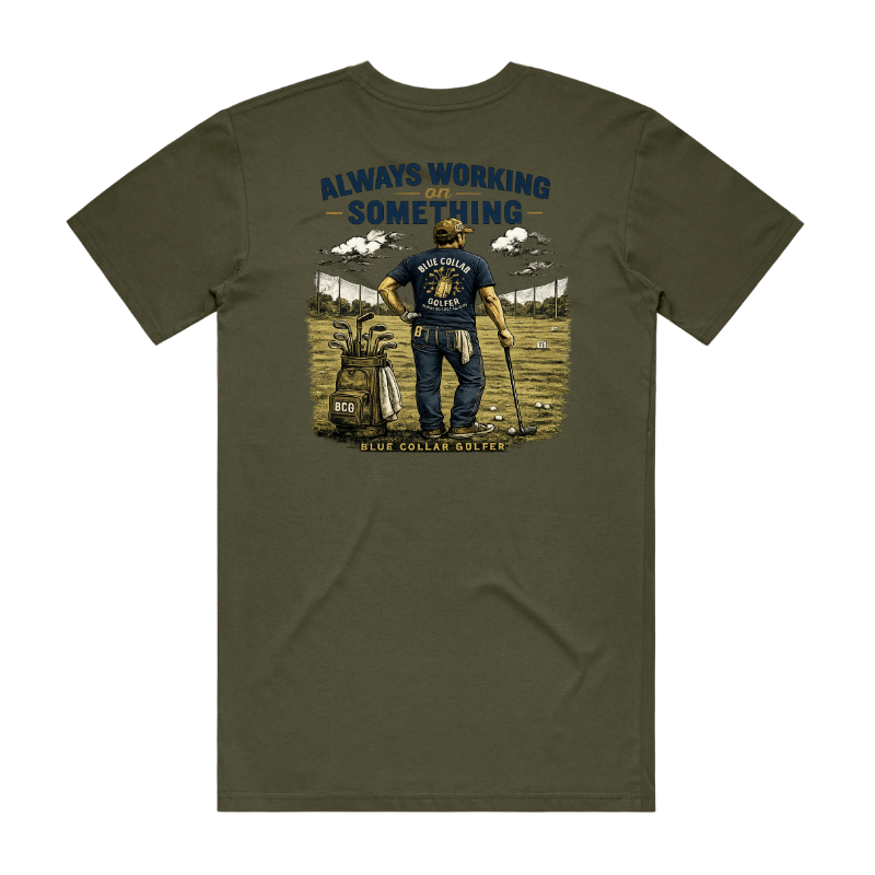 Always Working on Something- Blue Collar Golfer